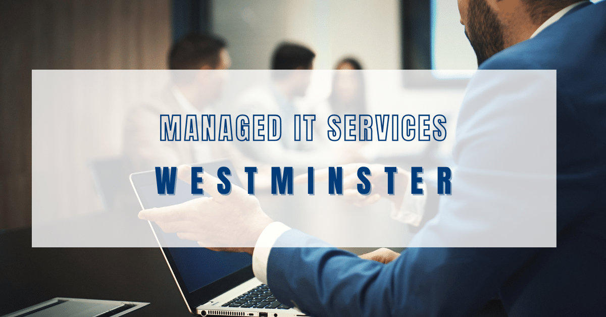 Managed IT Services Westminster | Support & Consulting